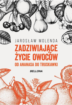 KSIĄŻKA ZADZIWIAJĄCE ŻYCIE OWOCÓW JAROSŁAW MOLENDA