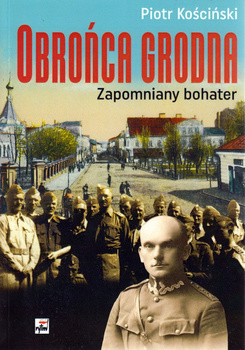 Obrońca Grodna Piotr Kościński