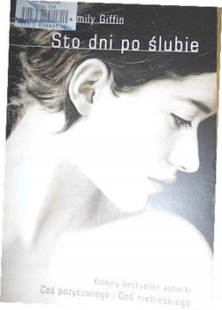 Sto dni po ślubie Emily Giffin