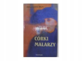 Córki malarzy Anna-Karin Palm
