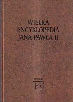WIELKA ENCYKLOPEDIA JANA PAWŁA II TOM XIII Praca zbiorowa