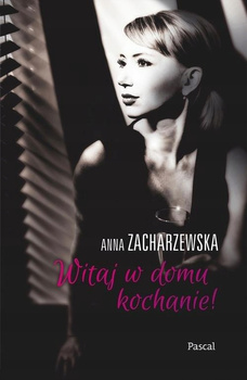 Witaj w domu Kochanie Anna Zacharzewska