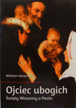 Ojciec ubogich święty Wincenty a Paulo WilhelmHunermann