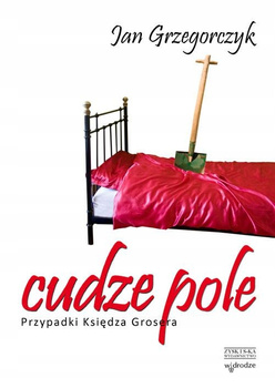 Cudze pole Przypadki księdza Grosera Jan Grzegorczyk