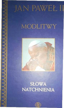 Modlitwy. Tom 1. Słowa Natchnienia