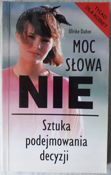 Moc słowa nie. Sztuka podejmowania decyzji Ulrike Dahm