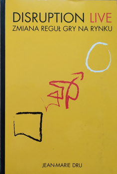 Disruption Live. Zmiana reguł gry na rynku Jean-Marie Dru