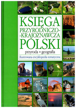 Księga przyrodniczo-krajoznawcza Polski, ilustrowana encyklopedia