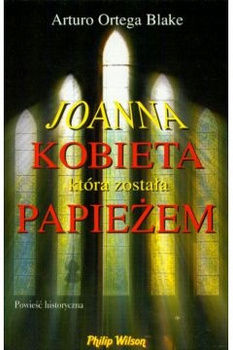 Joanna kobieta która została papieżem Arturo Ortega Blake