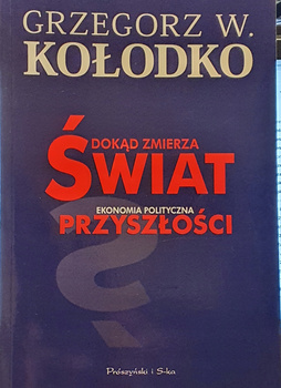 Dokąd zmierza świat. Ekonomia polityczna przyszłości