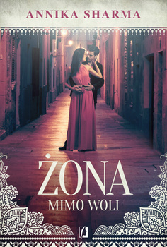 KSIĄŻKA ŻONA MIMO WOLI ANNIKA SHARMA