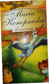 Maria Konopnicka dzieciom Maria Konopnicka