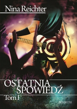 Ostatnia spowiedź. Tom 1. Nina Reichter