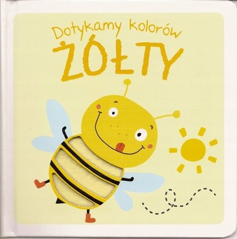 Dotykamy kolorów Żółty Praca zbiorowa