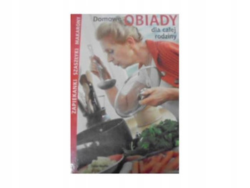 Domowe obiady dla całej rodziny Praca zbiorowa