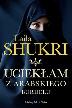KSIĄŻKA UCIEKŁAM Z ARABSKIEGO BURDELU LAILA SHUKRI