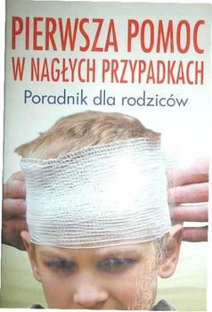 Pierwsza pomoc w nagłych przypadkach Praca zbiorowa