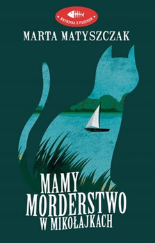 Mamy morderstwo w Mikołajkach Marta Matyszczak