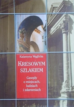 Kresowym szlakiem Katarzyna Węglicka