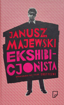 Ekshibicjonista Opowiadania nie tylko erotyczn Janusz Majewski