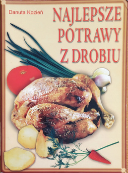 Najlepsze potrawy z drobiu Danuta Kozień