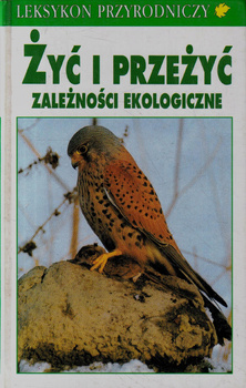Żyć i przeżyć. Zależności ekologiczne Josef Reichholf