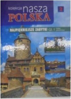 Kolekcja nasza Polska. Najpiękniejsze zabytki cz. I. Polska południowa