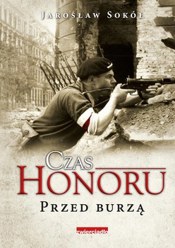 Czas Honoru Przed Burzą Jarosław Sokół