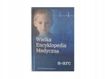 Wielka Encyklopedia Medyczna t 1 Praca zbiorowa