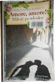 Amore, amore! Miłość po włosku Maria Carmen Morese