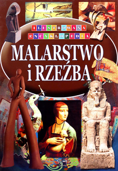 Malarstwo i rzeźba. Ilustrowana encyklopedia
