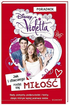 Violetta. Jak i dlaczego rodzi się miłość