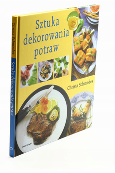 Sztuka dekorowania potraw Christa Schmedes