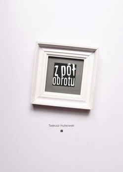 Z pół obrotu Tadeusz Hutkowski