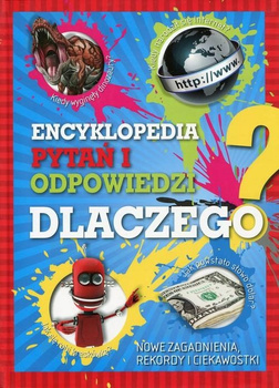 Encyklopedia pytań i odpowiedzi Dlaczego? Praca zbiorowa