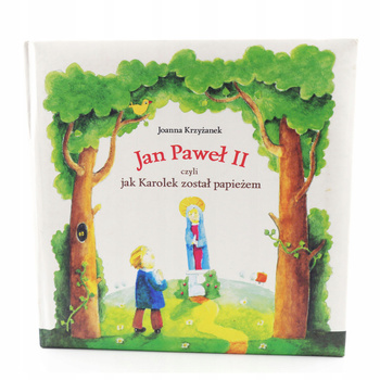 Jan Paweł II, czyli jak Karolek został papieżem