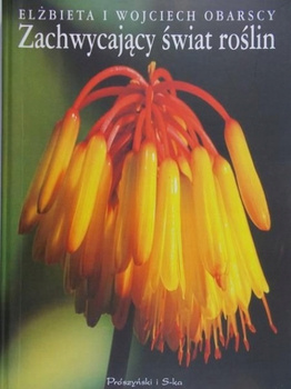Zachwycający świat roślin Elbieta i Wojciech Obrascy