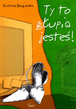 Ty to głupia jesteś!