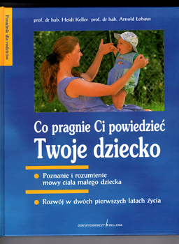 Co pragnie ci powiedzieć Twoje dziecko Heidi Keller, Arnold Lohaus