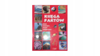 Księga faktów: Ziemia zwierzęta kosmos ludzkie ciało John Farndon
