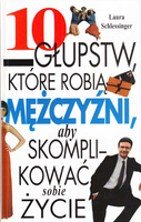 10 głupstw które robią mężczyźni, aby skomplikować sobie życie Laura