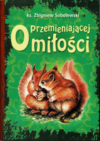 KSIĄŻKA O PRZEMIENIAJĄCEJ MIŁOŚCI ZBIGNIEW SOBOLEWSKI
