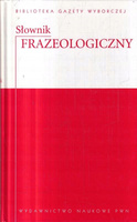 SŁOWNIK FRAZEOLOGICZNY Praca zbiorowa