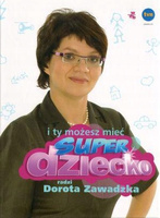 I ty możesz mieć superdziecko Dorota Zawadzka