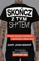 Skończ z tym sh*tem! Gary John Bishop