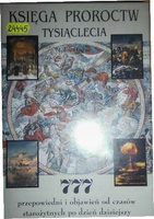 Księga proroctw tysiąclecia: 777 przepowiedni i objawień od czasów