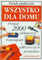 Wszystko dla domu. Porady praktyczne Cassandra Kent