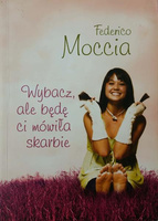 Wybacz, ale będę ci mówiła skarbie Federico Moccia