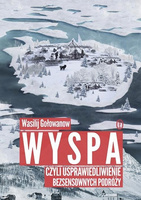 Wyspa czyli usprawiedliwienie bezsensownych podróży Wasilij Gołowanow