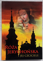 RÓŻA JERYCHOŃSKA I JEJ CZCICIELE Andrzej Bielat OP
